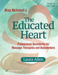 Nina Mcintosh's the Educated Heart : Professional Boundaries for Massage Therapists and Bodyworkers （4 PAP/PSC）