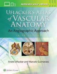 血管解剖学アトラス：血管造影アプローチ（第３版）<br>Uflacker's Atlas of Vascular Anatomy （3RD）