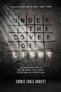 Under the Cover of Light : The Extraordinary Story of USAF Col Thomas 'Jerry' Curtis's 7 1/2 - Year Captivity in North Vietnam