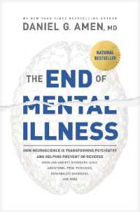 The End of Mental Illness : How Neuroscience Is Transforming Psychiatry and Helping Prevent or Reverse Mood and Anxiety Disorders, Adhd, Addiction
