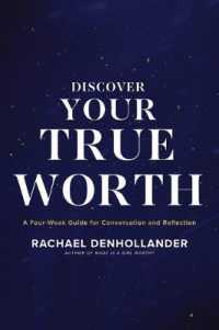 Discover Your True Worth : A Four-week Guide for Conversation and Reflection