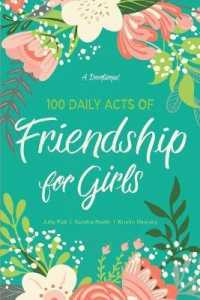 100 Daily Acts of Friendship for Girls : A Devotional
