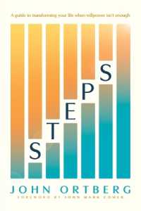 Steps : A Guide to Transforming Your Life When Willpower Isn't Enough