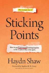 Sticking Points : How to Get 5 Generations Working Together in the 12 Places They Come Apart