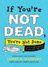 If You're Not Dead, You're Not Done : Live with Purpose at Any Age