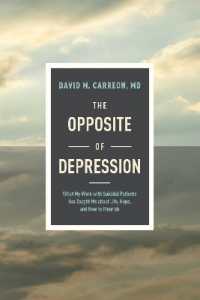 The Opposite of Depression : What My Work with Suicidal Patients Has Taught Me about Life, Hope, and How to Flourish