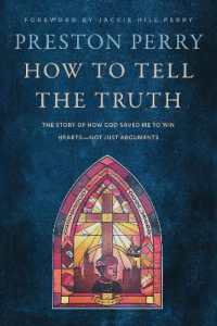 How to Tell the Truth : The Story of How God Saved Me to Win Hearts--Not Just Arguments