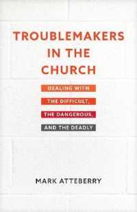 Troublemakers in the Church : Dealing with the Difficult, the Dangerous, and the Deadly