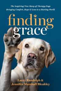 Finding Grace : The Inspiring True Story of Therapy Dogs Bringing Comfort, Hope, and Love to a Hurting World