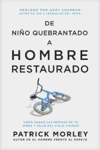 de Nino Quebrantado a Hombre Restaurado : Como Sanar Las Heridas de Tu Ninez Y Salir del Ciclo Vicioso