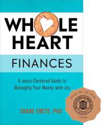 Whole Heart Finances : A Jesus-Centered Guide to Managing Your Money with Joy