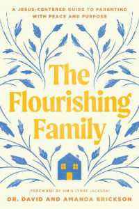 The Flourishing Family : A Jesus-Centered Guide to Parenting with Peace and Purpose