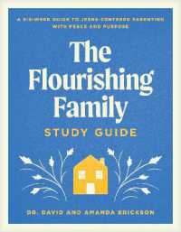 Flourishing Family Study Guide, the : A Six-Week Guide to Jesus-Centered Parenting with Peace and Purpose