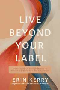 Live Beyond Your Label : A Holistic Approach to Breaking Old Patterns and Rediscovering a Healthier You in Mind, Body, and Spirit