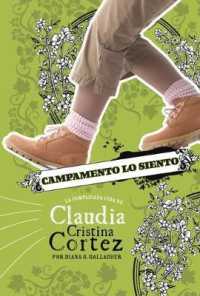 Campamento Lo Siento : La Complicada Vida de Claudia Cristina Cortez (Claudia Cristina Cortez en Español)