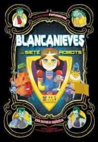 Blancanieves Y Los Siete Robots : Una Novela Gráfica (Cuentos de Hadas Futuristas)