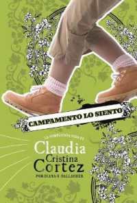 Campamento Lo Siento : La Complicada Vida de Claudia Cristina Cortez (Claudia Cristina Cortez en Español)