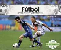 Futbol /Soccer : Grandes Momentos, Records Y Datos /Great Moments, Records, and Facts (Grandes Deportes)