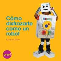 Cmo disfrazarte como un robot / How to Dress Up as a Robot : Libro grande / Big Book (Etapa a / Los Procedimientos) （SEW）