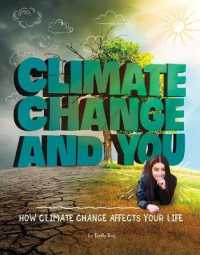 Climate Change and You : How Climate Change Affects Your Life (Weather and Climate)