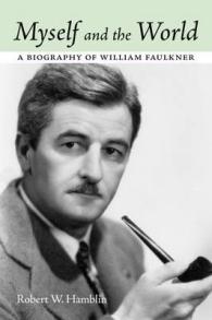 Myself and the World : A Biography of William Faulkner