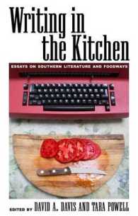 Writing in the Kitchen : Essays on Southern Literature and Foodways