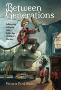 Between Generations : Collaborative Authorship in the Golden Age of Children's Literature (Children's Literature Association Series)