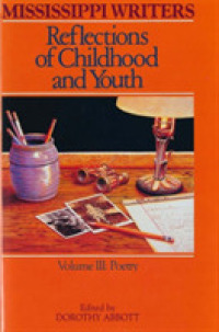 Mississippi Writers : Reflections of Childhood and Youth: Volume III: Poetry