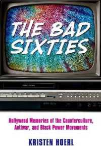 The Bad Sixties : Hollywood Memories of the Counterculture, Antiwar, and Black Power Movements (Race, Rhetoric, and Media Series)