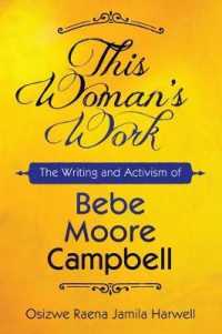 This Woman's Work : The Writing and Activism of Bebe Moore Campbell (Margaret Walker Alexander Series in African American Studies)