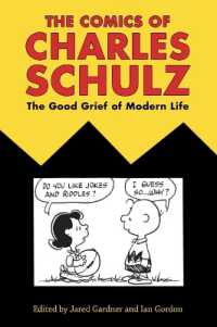 The Comics of Charles Schulz : The Good Grief of Modern Life (Critical Approaches to Comics Artists Series)