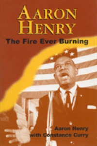Aaron Henry : The Fire Ever Burning (Margaret Walker Alexander Series in African American Studies)