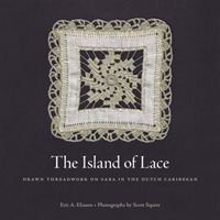 The Island of Lace : Drawn Threadwork on Saba in the Dutch Caribbean