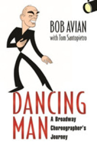 Dancing Man : A Broadway Choreographer's Journey