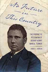 No Future in This Country : The Prophetic Pessimism of Bishop Henry McNeal Turner (Race, Rhetoric, and Media Series)
