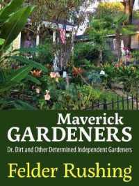 Maverick Gardeners : Dr. Dirt and Other Determined Independent Gardeners