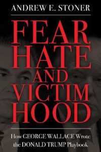 Fear, Hate, and Victimhood : How George Wallace Wrote the Donald Trump Playbook (Race, Rhetoric, and Media Series)