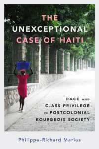 The Unexceptional Case of Haiti : Race and Class Privilege in Postcolonial Bourgeois Society (Caribbean Studies Series)
