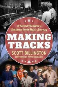 Making Tracks : A Record Producer's Southern Roots Music Journey (American Made Music Series)