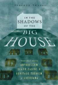 In the Shadows of the Big House : Twenty-First-Century Antebellum Slave Cabins and Heritage Tourism in Louisiana (Atlantic Migrations and the African Diaspora)