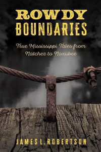 Rowdy Boundaries : True Mississippi Tales from Natchez to Noxubee