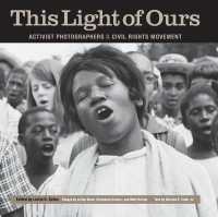 This Light of Ours : Activist Photographers of the Civil Rights Movement