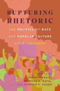 Rupturing Rhetoric : The Politics of Race and Popular Culture since Ferguson (Race, Rhetoric, and Media Series)