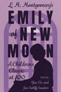 L. M. Montgomery's Emily of New Moon : A Children's Classic at 100 (Children's Literature Association Series)