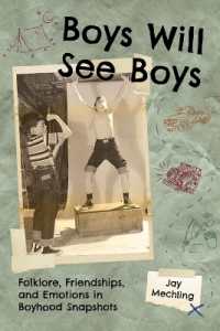 Boys Will See Boys : Folklore, Friendships, and Emotions in Boyhood Snapshots (Cultures of Childhood)