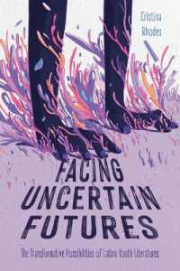 Facing Uncertain Futures : The Transformative Possibilities of Latinx Youth Literatures (Children's Literature Association Series)