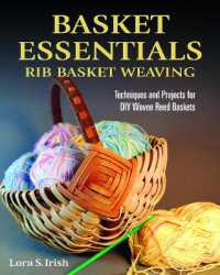 Basket Essentials : Rib Basket Weaving: Techniques and Projects for DIY Woven Reed Baskets