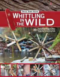 Victorinox Swiss Army Knife Whittling in the Wild : 30+ Fun & Useful Things to Make Using Your Swiss Army Knife