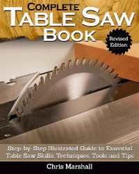 Complete Table Saw Book, Revised Edition : Step-by-Step Illustrated Guide to Essential Table Saw Skills, Techniques, Tools and Tips （Revised）
