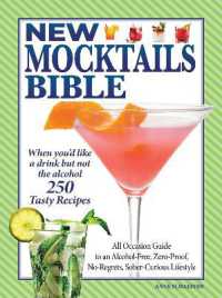 New Mocktails Bible : All Occasion Guide to an Alcohol-Free, Zero-Proof, No-Regrets, Sober-Curious Lifestyle